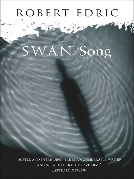 Title details for Swan Song by Robert Edric - Available